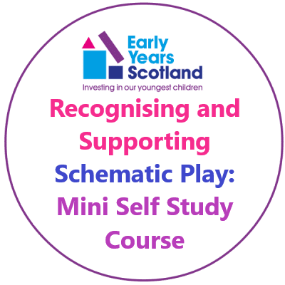 EYS Recognising and Supporting Schematic Play: Mini Self Study Course
